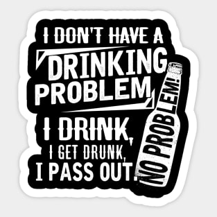 Beer drinking I don't have a drinking Problem Sticker